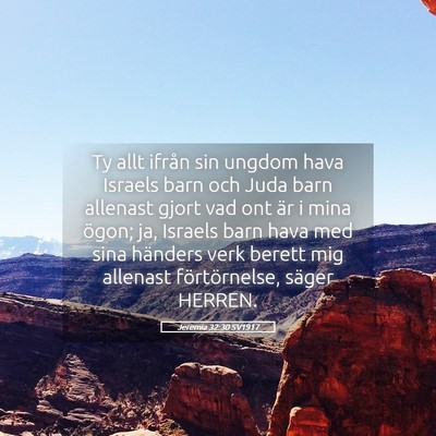 Picture 05 - Jeremia 32:30 SV1917 - Ty allt ifrån sin ungdom hava Israels barn och - Bible Verse Picture