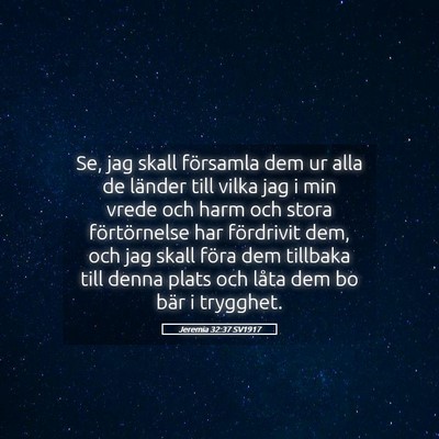 Picture 05 - Jeremia 32:37 SV1917 - Se, jag skall församla dem ur alla de länder - Bible Verse Picture