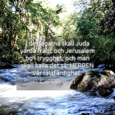 Picture 05 - Jeremia 33:16 SV1917 - I de dagarna skall Juda varda frälst och - Bible Verse Picture