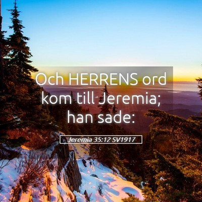 Picture 05 - Jeremia 35:12 SV1917 - Och HERRENS ord kom till Jeremia; han - Bible Verse Picture
