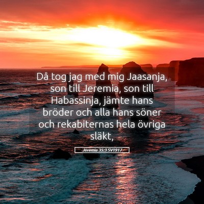 Picture 05 - Jeremia 35:3 SV1917 - Då tog jag med mig Jaasanja, son till Jeremia, - Bible Verse Picture
