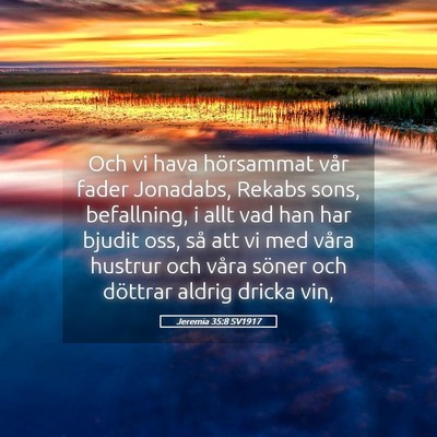 Picture 05 - Jeremia 35:8 SV1917 - Och vi hava hörsammat vår fader Jonadabs, - Bible Verse Picture