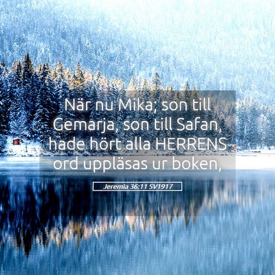 Picture 05 - Jeremia 36:11 SV1917 - När nu Mika; son till Gemarja, son till Safan, - Bible Verse Picture