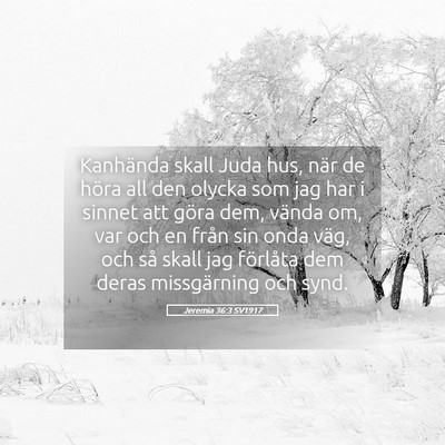 Picture 05 - Jeremia 36:3 SV1917 - Kanhända skall Juda hus, när de höra all den - Bible Verse Picture