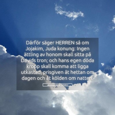 Picture 05 - Jeremia 36:30 SV1917 - Därför säger HERREN så om Jojakim, Juda - Bible Verse Picture