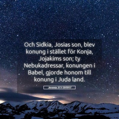 Picture 05 - Jeremia 37:1 SV1917 - Och Sidkia, Josias son, blev konung i stället - Bible Verse Picture