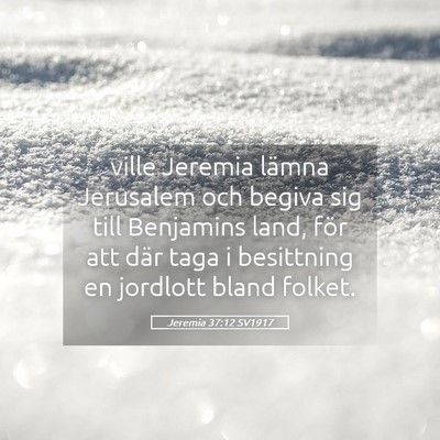 Picture 05 - Jeremia 37:12 SV1917 - ville Jeremia lämna Jerusalem och begiva sig - Bible Verse Picture