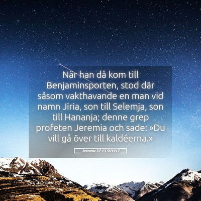 Picture 05 - Jeremia 37:13 SV1917 - När han då kom till Benjaminsporten, stod där - Bible Verse Picture