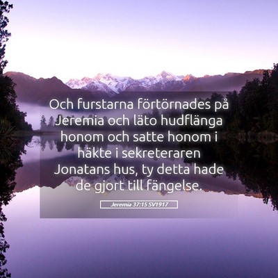 Picture 05 - Jeremia 37:15 SV1917 - Och furstarna förtörnades på Jeremia och läto - Bible Verse Picture