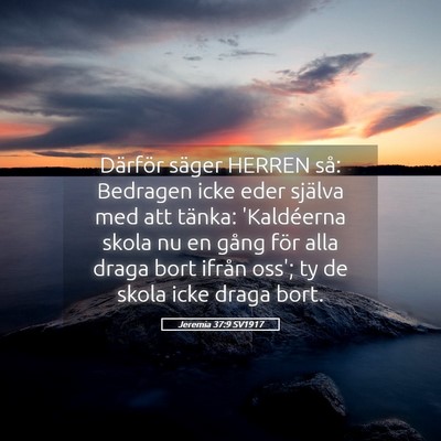 Picture 05 - Jeremia 37:9 SV1917 - Därför säger HERREN så: Bedragen icke eder - Bible Verse Picture