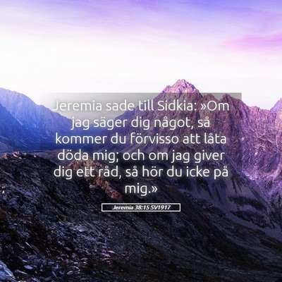 Picture 05 - Jeremia 38:15 SV1917 - Jeremia sade till Sidkia: »Om jag säger dig - Bible Verse Picture