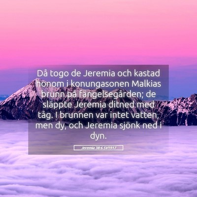 Picture 05 - Jeremia 38:6 SV1917 - Då togo de Jeremia och kastad honom i - Bible Verse Picture