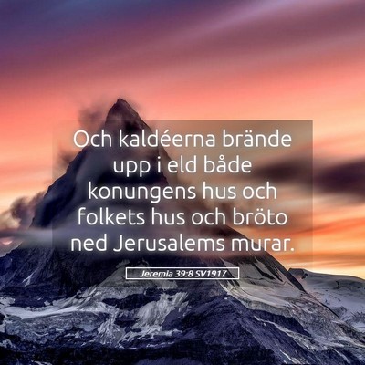 Picture 05 - Jeremia 39:8 SV1917 - Och kaldéerna brände upp i eld både konungens - Bible Verse Picture