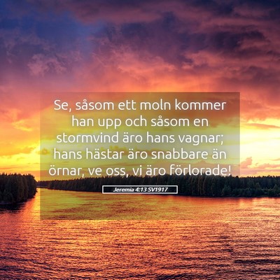Picture 05 - Jeremia 4:13 SV1917 - Se, såsom ett moln kommer han upp och såsom en - Bible Verse Picture