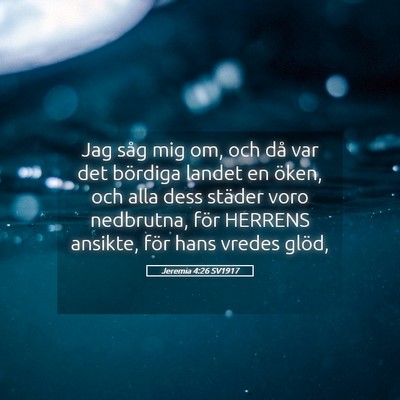 Picture 05 - Jeremia 4:26 SV1917 - Jag såg mig om, och då var det bördiga landet - Bible Verse Picture