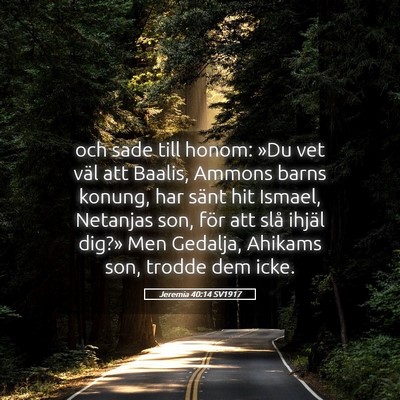 Picture 05 - Jeremia 40:14 SV1917 - och sade till honom: »Du vet väl att Baalis, - Bible Verse Picture