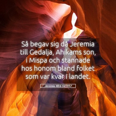 Picture 05 - Jeremia 40:6 SV1917 - Så begav sig då Jeremia till Gedalja, Ahikams - Bible Verse Picture