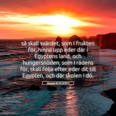 Picture 05 - Jeremia 42:16 SV1917 - så skall svärdet, som I frukten för, hinna upp - Bible Verse Picture