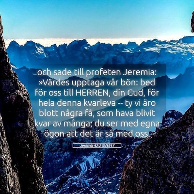 Picture 05 - Jeremia 42:2 SV1917 - och sade till profeten Jeremia: »Värdes upptaga - Bible Verse Picture