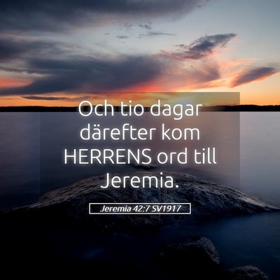 Picture 05 - Jeremia 42:7 SV1917 - Och tio dagar därefter kom HERRENS ord till - Bible Verse Picture