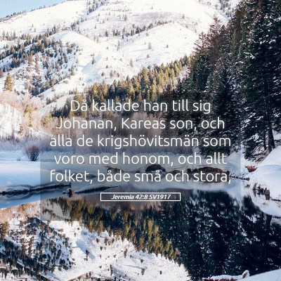 Picture 05 - Jeremia 42:8 SV1917 - Då kallade han till sig Johanan, Kareas son, och - Bible Verse Picture