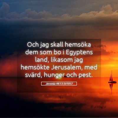 Picture 05 - Jeremia 44:13 SV1917 - Och jag skall hemsöka dem som bo i Egyptens - Bible Verse Picture