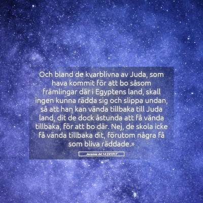 Picture 05 - Jeremia 44:14 SV1917 - Och bland de kvarblivna av Juda, som hava kommit - Bible Verse Picture