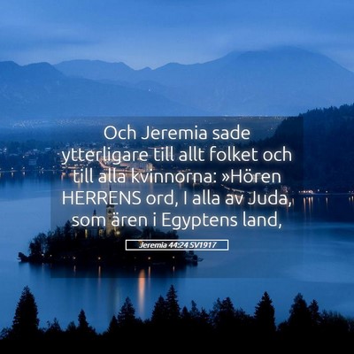 Picture 05 - Jeremia 44:24 SV1917 - Och Jeremia sade ytterligare till allt folket och - Bible Verse Picture