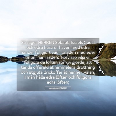 Picture 05 - Jeremia 44:25 SV1917 - Så säger HERREN Sebaot, Israels Gud: I och edra - Bible Verse Picture