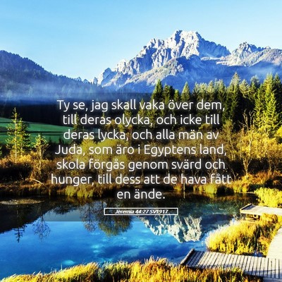 Picture 05 - Jeremia 44:27 SV1917 - Ty se, jag skall vaka över dem, till deras - Bible Verse Picture