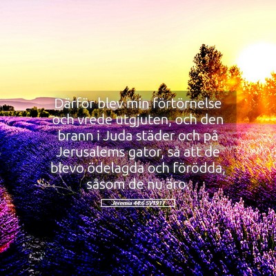Picture 05 - Jeremia 44:6 SV1917 - Därför blev min förtörnelse och vrede - Bible Verse Picture