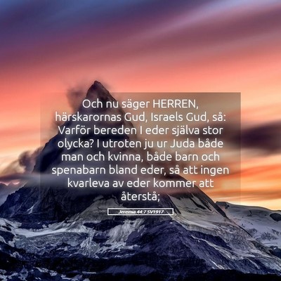 Picture 05 - Jeremia 44:7 SV1917 - Och nu säger HERREN, härskarornas Gud, Israels - Bible Verse Picture