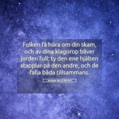 Picture 05 - Jeremia 46:12 SV1917 - Folken få höra om din skam, och av dina - Bible Verse Picture
