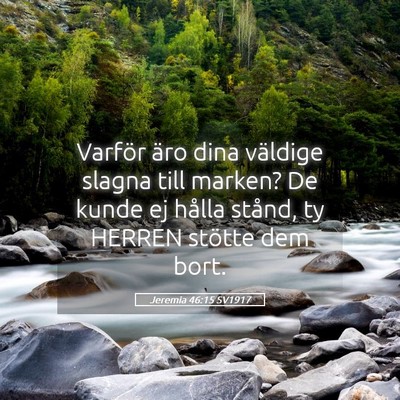 Picture 05 - Jeremia 46:15 SV1917 - Varför äro dina väldige slagna till marken? De - Bible Verse Picture