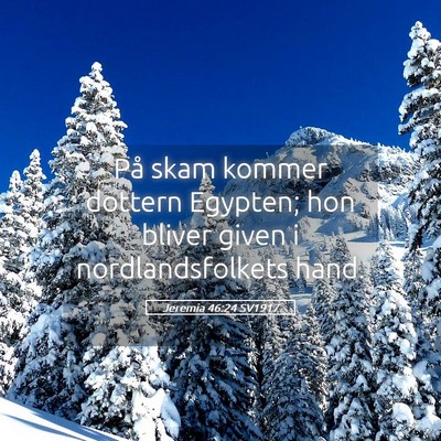 Picture 05 - Jeremia 46:24 SV1917 - På skam kommer dottern Egypten; hon bliver given - Bible Verse Picture