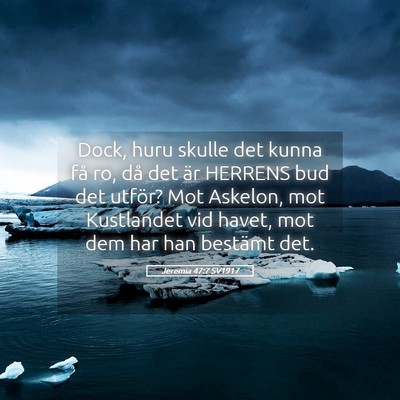 Picture 05 - Jeremia 47:7 SV1917 - Dock, huru skulle det kunna få ro, då det är - Bible Verse Picture