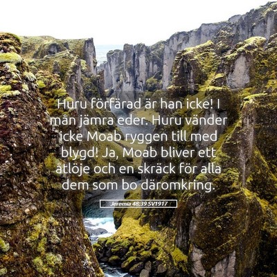 Picture 05 - Jeremia 48:39 SV1917 - Huru förfärad är han icke! I mån jämra eder. - Bible Verse Picture