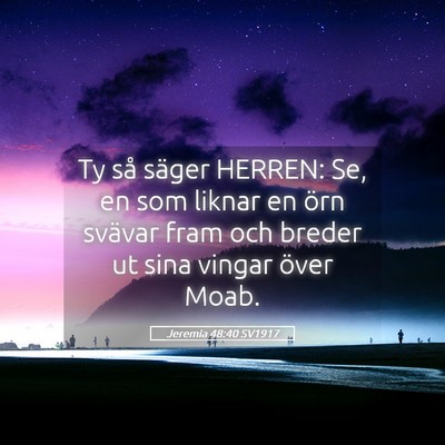 Picture 05 - Jeremia 48:40 SV1917 - Ty så säger HERREN: Se, en som liknar en örn - Bible Verse Picture