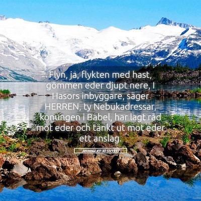 Picture 05 - Jeremia 49:30 SV1917 - Flyn, ja, flykten med hast, gömmen eder djupt - Bible Verse Picture