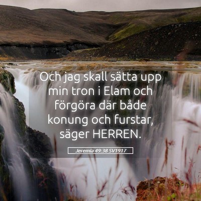 Picture 05 - Jeremia 49:38 SV1917 - Och jag skall sätta upp min tron i Elam och - Bible Verse Picture