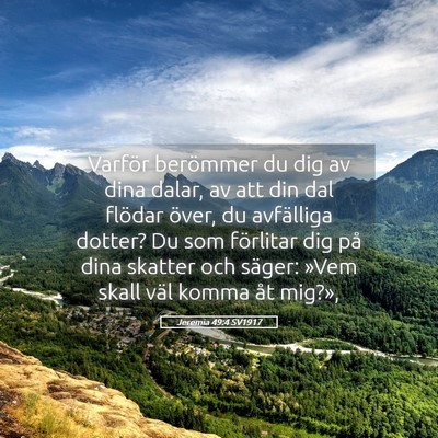 Picture 05 - Jeremia 49:4 SV1917 - Varför berömmer du dig av dina dalar, av att - Bible Verse Picture