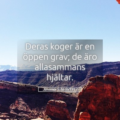 Picture 05 - Jeremia 5:16 SV1917 - Deras koger är en öppen grav; de äro - Bible Verse Picture