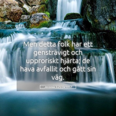 Picture 05 - Jeremia 5:23 SV1917 - Men detta folk har ett gensträvigt och - Bible Verse Picture
