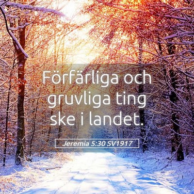 Picture 05 - Jeremia 5:30 SV1917 - Förfärliga och gruvliga ting ske i - Bible Verse Picture