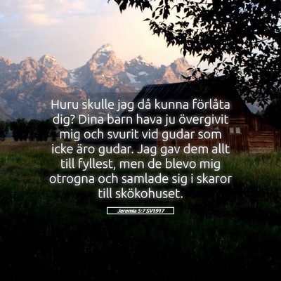 Picture 05 - Jeremia 5:7 SV1917 - Huru skulle jag då kunna förlåta dig? Dina - Bible Verse Picture