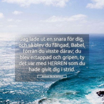 Picture 05 - Jeremia 50:24 SV1917 - Jag lade ut en snara för dig, och så blev du - Bible Verse Picture