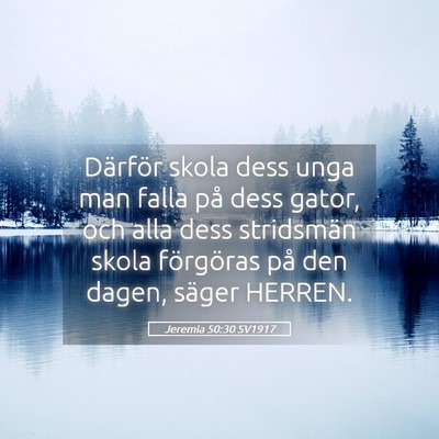 Picture 05 - Jeremia 50:30 SV1917 - Därför skola dess unga man falla på dess - Bible Verse Picture