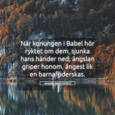 Picture 05 - Jeremia 50:43 SV1917 - När konungen i Babel hör ryktet om dem, sjunka - Bible Verse Picture