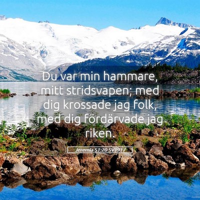 Picture 05 - Jeremia 51:20 SV1917 - Du var min hammare, mitt stridsvapen; med dig - Bible Verse Picture
