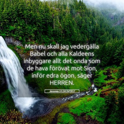 Picture 05 - Jeremia 51:24 SV1917 - Men nu skall jag vedergälla Babel och alla - Bible Verse Picture
